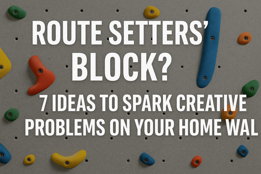 Route Setters' Block? 7 Ideas to Spark Creative Problems on Your Home Wall