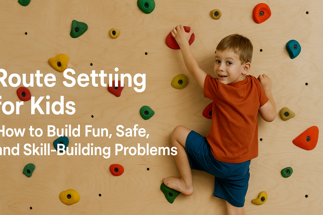 Route Setting for Kids: How to Build Fun, Safe, and Skill-Building Problems